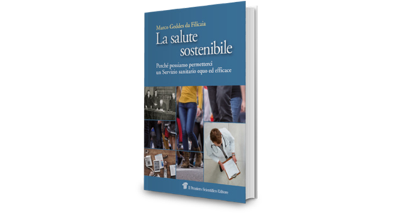 La salute sostenibile. Perchè possiamo permetterci un Servizio Sanitario equo ed efficace