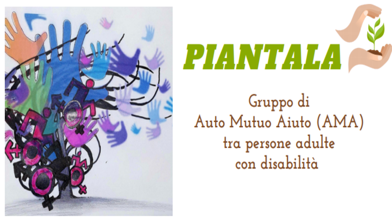 Piantala: un gruppo di Auto Mutuo Aiuto tra adulti con disabilità