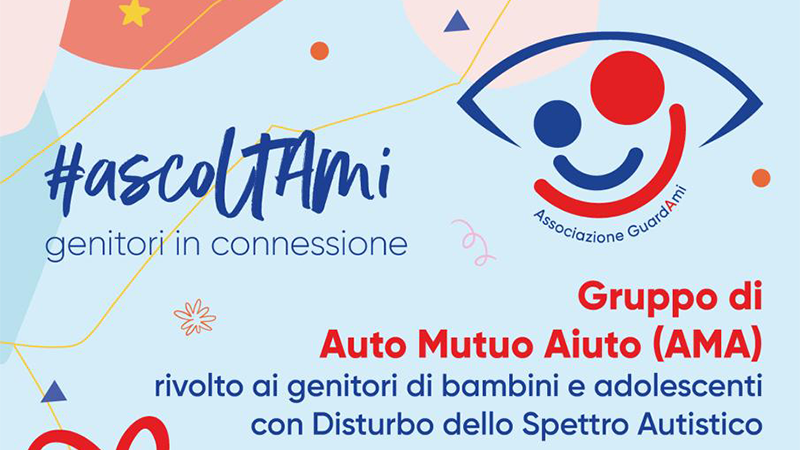 #AscoltAMi - Genitori in connessione: gruppo di auto mutuo aiuto per genitori di bambini e adolescenti con autismo