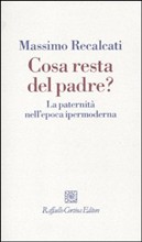 “Cosa resta del padre? La paternità nell’epoca ipermoderna