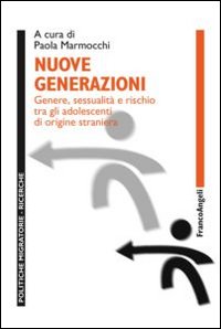 Nuove generazioni. Genere, sessualità e rischio fra gli adolescenti di origine straniera