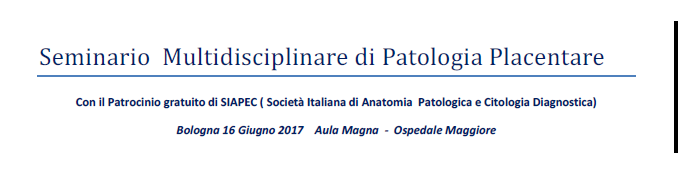 Seminario Multidisciplinare di Patologia Placentare 