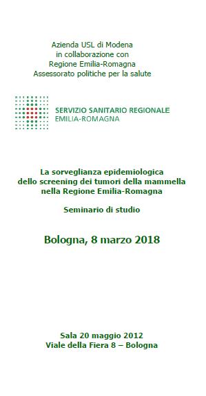 La sorveglianza epidemiologica dello screening dei tumori della mammella nella Regione Emilia-Romagna La sorveglianza epidemiologica dello screening dei tumori della mammella nella Regione Emilia-Romagna