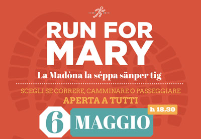 Run for Mary - La Madòna la séppa sänper tîg Run for Mary - La Madòna la séppa sänper tîg