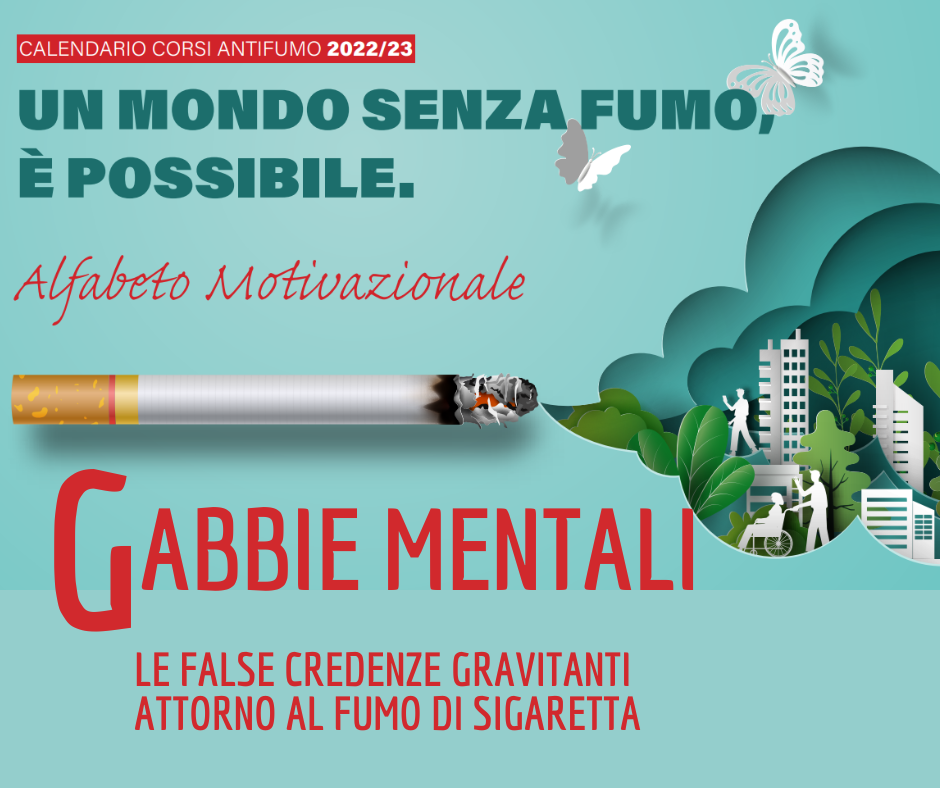 Un mondo senza fumo, è possibile. Gabbie Mentali: le false credenze gravitanti attorno al fumo di sigaretta