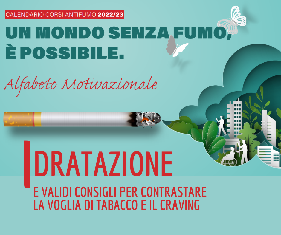 Un mondo senza fumo, è possibile. Idratazione e validi consigli per contrastare la voglia di tabacco e il craving