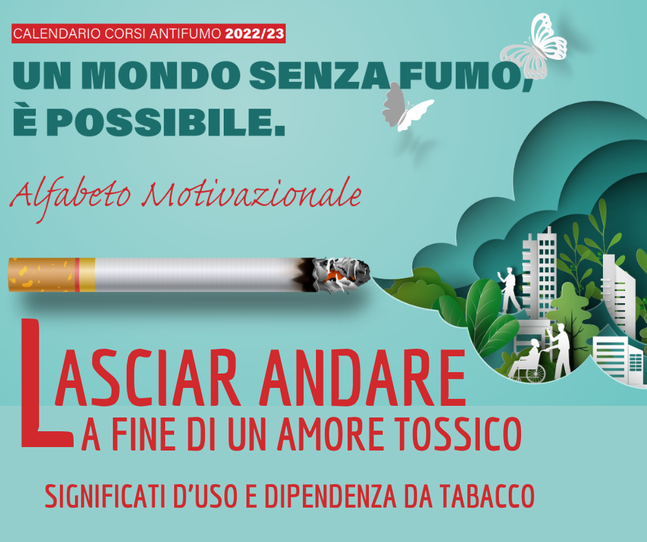 Un mondo senza fumo, è possibile. Lasciar andare: la fine di un amore tossico: significati d’uso e dipendenza da tabacco