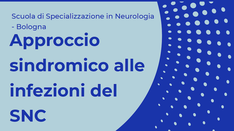 Approccio sindromico alle infezioni del SNC Approccio sindromico alle infezioni del SNC