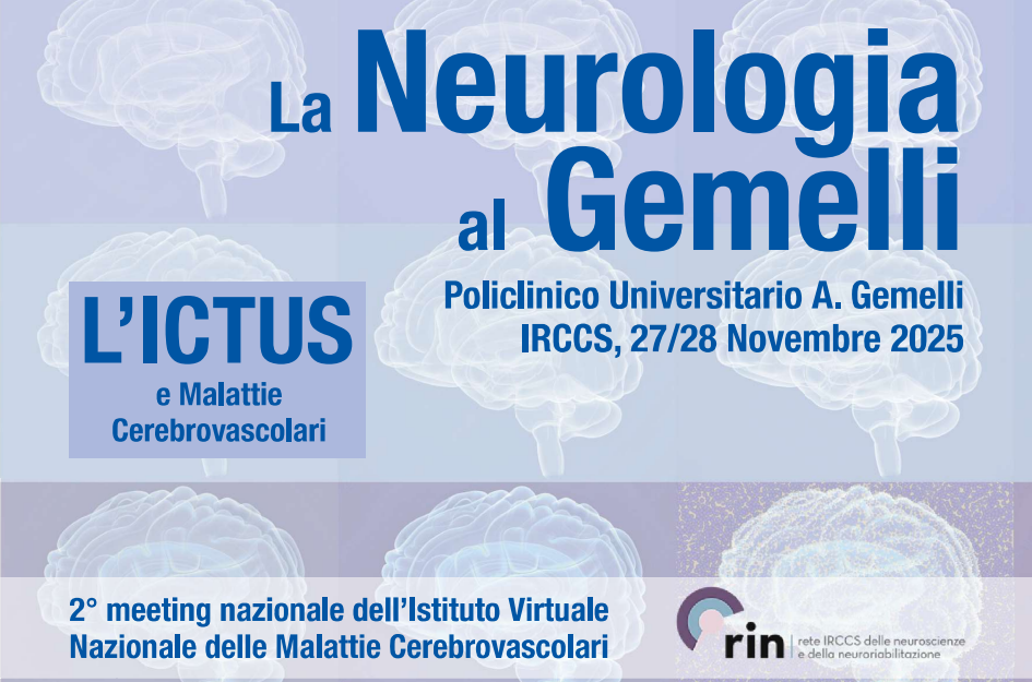 La Neurologia al Gemelli: ictus e malattie cerebrovascolari – 2° meeting nazionale dell’Istituto Virtuale Nazionale delle Malattie Cerebrovascolari
