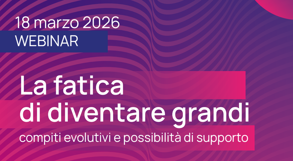 La fatica di diventare grandi - Compiti evolutivi e possibilità di supporto