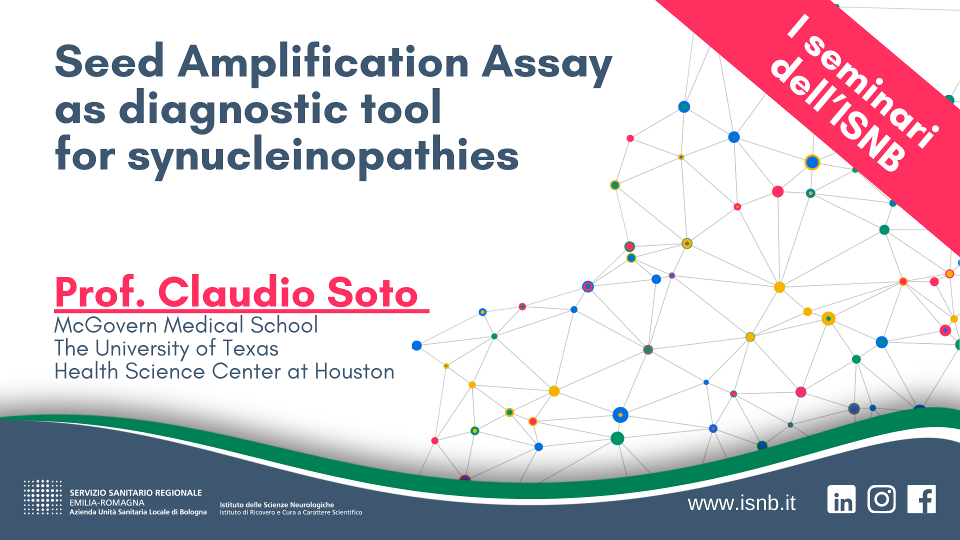 I SEMINARI DELL'ISNB - Seed Amplification Assay as diagnostic tool for synucleinopathies I SEMINARI DELL'ISNB - Seed Amplification Assay as diagnostic tool for synucleinopathies