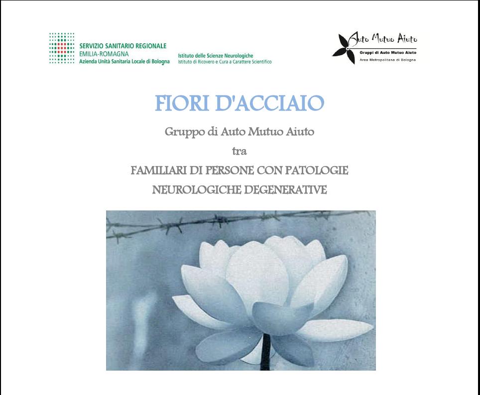 Fiori d'acciaio - Gruppo di Auto Mutuo Aiuto tra Familiari di persone con patologie neurologiche degenerative