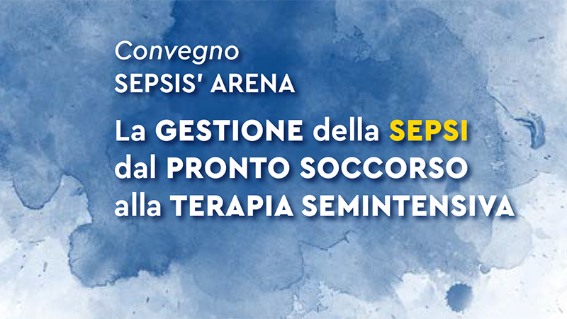 Convegno Sepsis' Arena - La gestione della sepsi dal Pronto Soccorso alla Terapia Intensiva