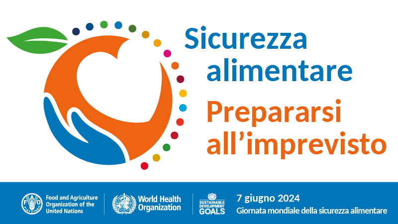 Prepararsi all’imprevisto. 7 giugno, Giornata mondiale della sicurezza alimentare