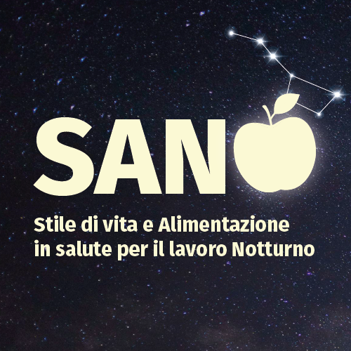 SANO - Stile di vita e Alimentazione in salute per il lavoro Notturno SANO - Stile di vita e Alimentazione in salute per il lavoro Notturno
