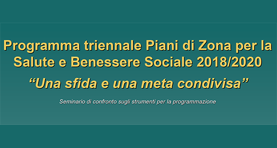 Programma triennale Piani di Zona per la Salute e Benessere Sociale 2018/2020 - “ Una sfida e una meta condivisa" - Seconda edizione