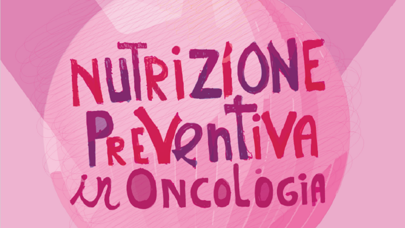 Nutrizione preventiva in oncologia. Consigli e suggerimenti